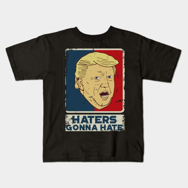 Haters Gonna Hate - Funny Retro Vintage Trump Comic Kids T-Shirt by StreetDesigns